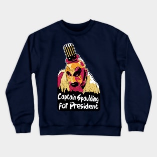 Captain Spaulding for President Crewneck Sweatshirt